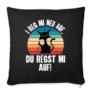 I Reg Mi Net Auf, Du Regst Mi Auf Schwäbisch - Sofakissenbezug 45 x 45 cm - Schwarz - Vorne