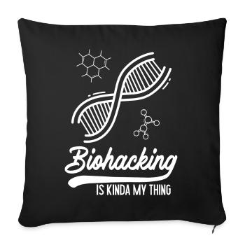 Biohacking is kinda my thing - Sofa pillowcase 17,3'' x 17,3'' (45 x 45 cm) - black - Front