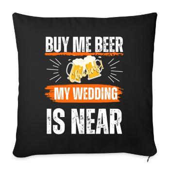 JGA, buy me beer my wedding is near - Sofa pillowcase 17,3'' x 17,3'' (45 x 45 cm) - black - Front
