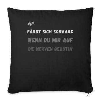 Färbt sich Schwarz wenn du mir auf die Nerven geht - Sofakissenbezug 45 x 45 cm - Schwarz - Vorne