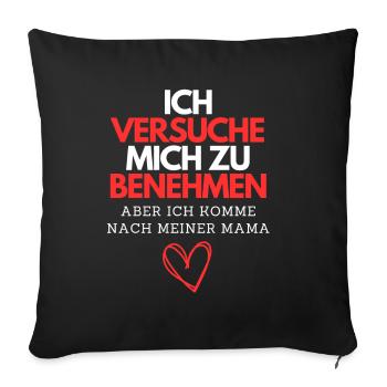 Ich Versuche Mich Zu Benehmen – Mama - Sofakissenbezug 45 x 45 cm - Schwarz - Vorne