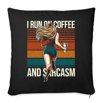 Kaffee Geschenk: I Run On Coffee And Sarcasm - Sofakissenbezug 45 x 45 cm - Schwarz - Vorne