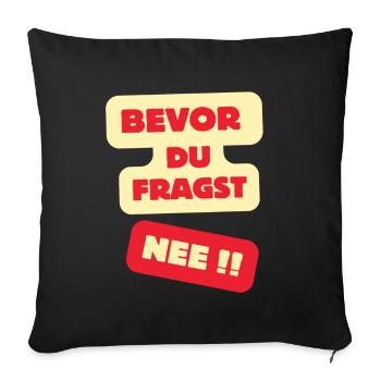 Bevor Du Fragst Nee Design - Sofakissenbezug 45 x 45 cm - Schwarz - Vorne