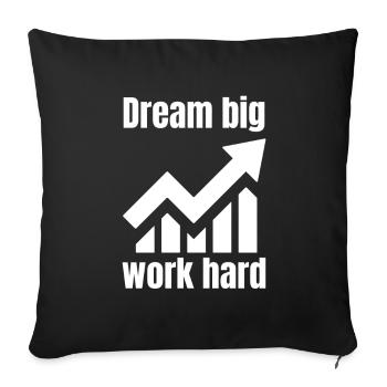 Träume groß, arbeite hart - Sofakissenbezug 45 x 45 cm - Schwarz - Vorne