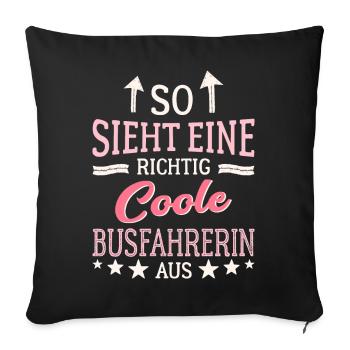 So sieht eine richtig coole Busfahrerin aus - Sofakissenbezug 45 x 45 cm - Schwarz - Vorne