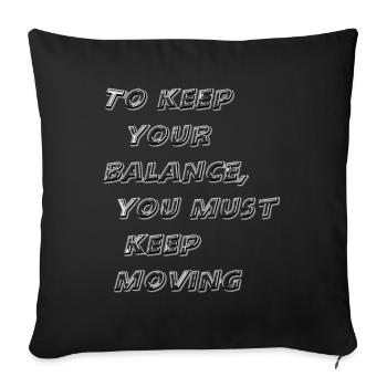To keep your balance, you must keep moving - Sofa pillowcase 17,3'' x 17,3'' (45 x 45 cm) - black - Front