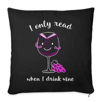 Je ne lis que quand je bois du vin. - Housse de coussin décorative 45 x 45 cm - noir - Devant