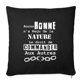 Rights of Nature, No One Commands - Sofa pillowcase 17,3'' x 17,3'' (45 x 45 cm) - black - Front