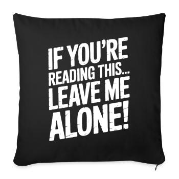 Si vous lisez ceci, laissez-moi tranquille - Housse de coussin décorative 45 x 45 cm - noir - Devant
