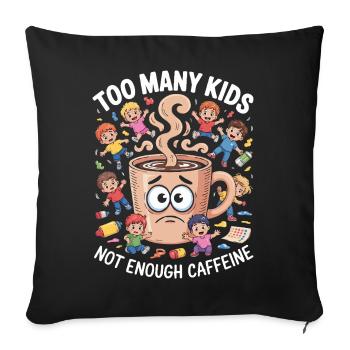 trop d’enfants, pas assez de professeur de caféine, maman. - Housse de coussin décorative 45 x 45 cm - noir - Devant