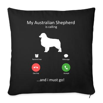 My Australian Shepherd Is Calling Must Go Art - Sofa pillowcase 17,3'' x 17,3'' (45 x 45 cm) - black - Front
