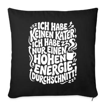 Ich habe keinen Kater nur hohen Energielevel - Sofakissenbezug 45 x 45 cm - Schwarz - Vorne