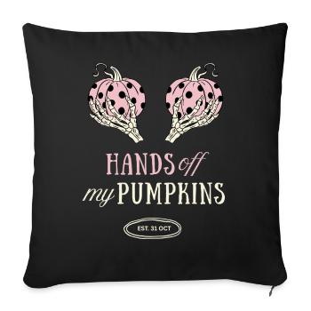 Hands Off My Pumpkins Halloween Kürbis Geschenk - Sofakissenbezug 45 x 45 cm - Schwarz - Vorne