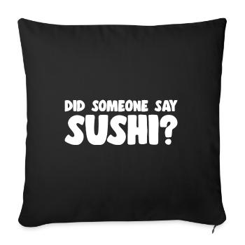Sushi Lover Did Someone Say Sushi - Sofa pillowcase 17,3'' x 17,3'' (45 x 45 cm) - black - Front