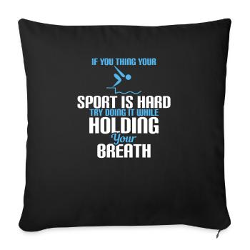 If You Think Your Sport Is Hard Try Doing It - Sofa pillowcase 17,3'' x 17,3'' (45 x 45 cm) - black - Front