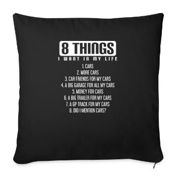 8 things i want in my life cars more cars car - Sofa pillowcase 17,3'' x 17,3'' (45 x 45 cm) - black - Front
