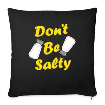 Salty Salzig Salz Genervt Angepisst Geschenk - Sofakissenbezug 45 x 45 cm - Schwarz - Vorne