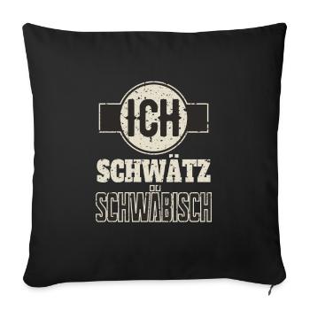 Ich Schwätz Schwäbisch Geschenk Schwaben Spruch - Sofakissenbezug 45 x 45 cm - Schwarz - Vorne