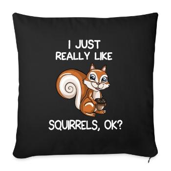I Just Really Like Squirrels, OK? - Sofa pillowcase 17,3'' x 17,3'' (45 x 45 cm) - black - Front