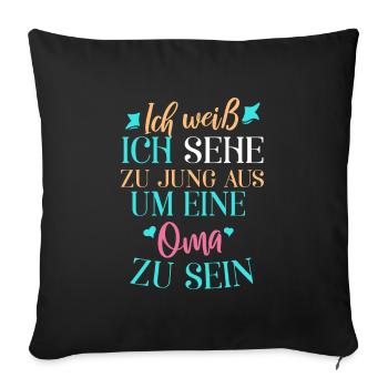 Ich weiß, ich sehe zu jung aus, um Oma zu sein - Sofakissenbezug 45 x 45 cm - Schwarz - Vorne
