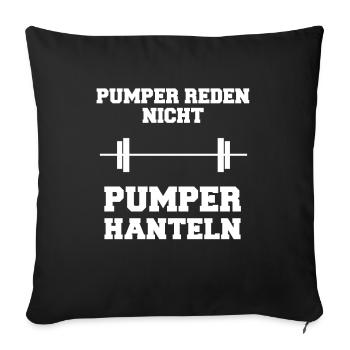 Pumper reden nicht Pumper hanteln Geschenk - Sofakissenbezug 45 x 45 cm - Schwarz - Vorne