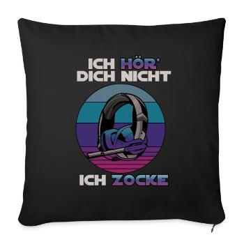 Ich hör dich nicht ich zocke Gamer Gaming Retro - Sofakissenbezug 45 x 45 cm - Schwarz - Vorne