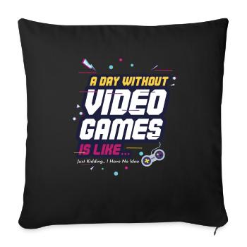 Une journée sans jeux vidéo, c'est comme - le jeu - Housse de coussin décorative 45 x 45 cm - noir - Devant