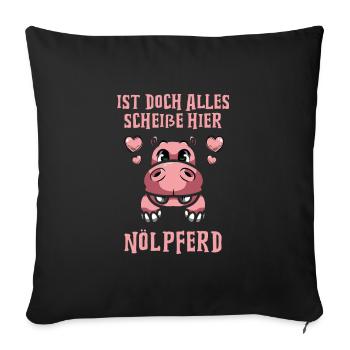 Ist doch alles scheiße hier Nölpferd - Sofakissenbezug 45 x 45 cm - Schwarz - Vorne
