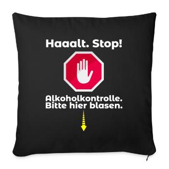 Alkoholkontrolle Witziger Alkohol Saufen Spruch - Sofakissenbezug 45 x 45 cm - Schwarz - Vorne