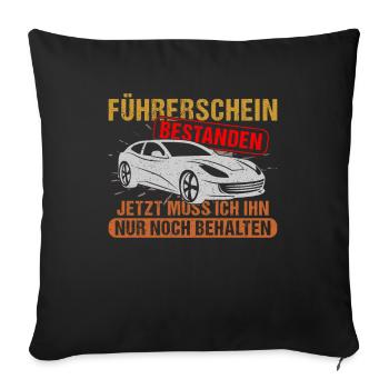 Führerschein Bestanden jetzt muss Ich ihn nur noch - Sofakissenbezug 45 x 45 cm - Schwarz - Vorne
