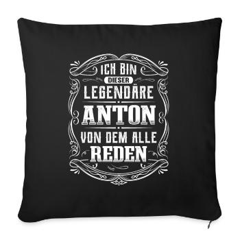 Ich bin dieser legendäre Anton - Sofakissenbezug 45 x 45 cm - Schwarz - Vorne