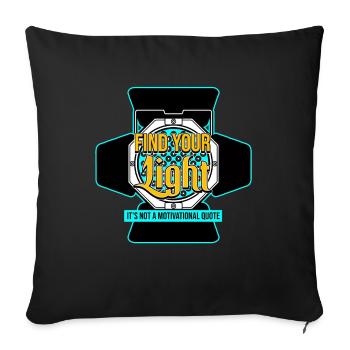 Find Your Light Its Not A Motivational Quote - Sofa pillowcase 17,3'' x 17,3'' (45 x 45 cm) - black - Front