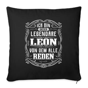 Ich bin dieser legendäre Leon - Sofakissenbezug 45 x 45 cm - Schwarz - Vorne