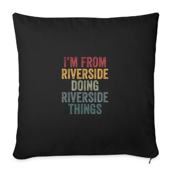 I'm from Riverside doing Riverside things - Sofakissenbezug 45 x 45 cm - Schwarz - Vorne