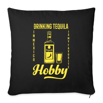 Tequila In Mexiko Trinken Ist Mein Hobby - Tequila - Sofakissenbezug 45 x 45 cm - Schwarz - Vorne