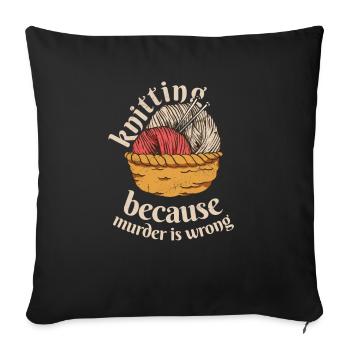 Tricoter parce que le meurtre, c'est mal - Housse de coussin décorative 45 x 45 cm - noir - Devant