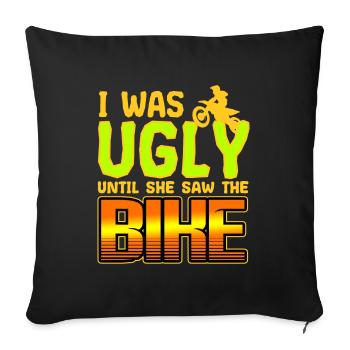Motorbike I Was Ugly Until She Saw The Bike - Sofa pillowcase 17,3'' x 17,3'' (45 x 45 cm) - black - Front