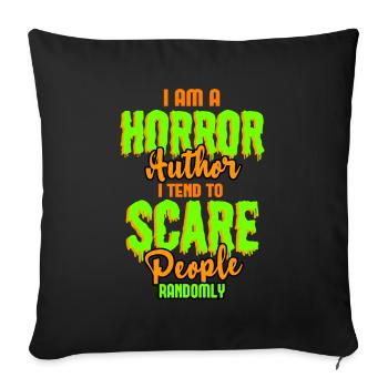 Im A Horror Author I Tend To Scare People Randomly - Sofa pillowcase 17,3'' x 17,3'' (45 x 45 cm) - black - Front