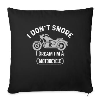 Ich Schnarche Nicht Ich Träum Ich Bin Ein Motorrad - Sofakissenbezug 45 x 45 cm - Schwarz - Vorne
