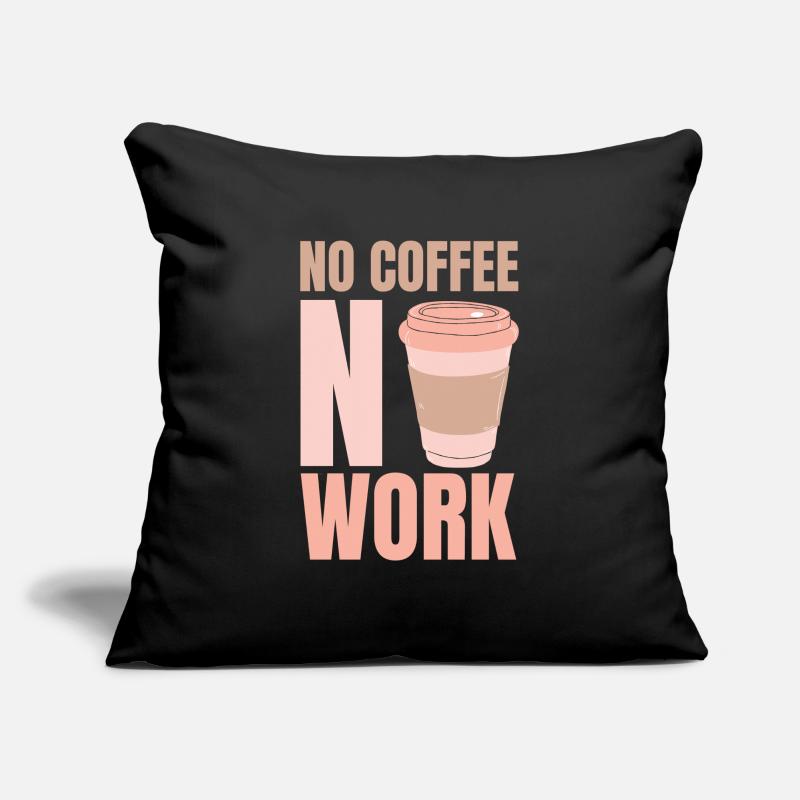 No coffee Without work Coffee Sofa pillowcase 17,3'' x 17,3'' (45 x 45 cm)