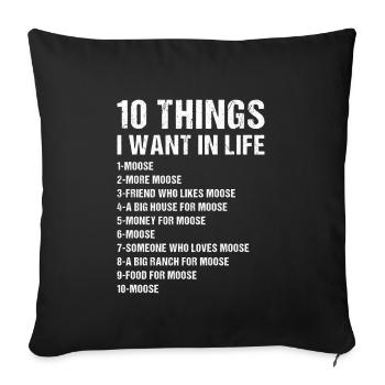 Elk 5 Things I Want In Life Moose - Sofa pillowcase 17,3'' x 17,3'' (45 x 45 cm) - black - Front