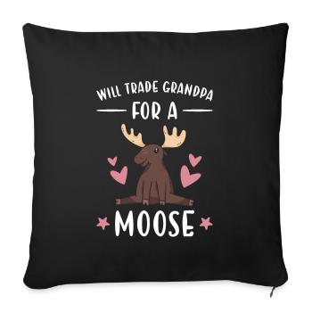 Elk Will Trade Grandpa For A Moose - Sofa pillowcase 17,3'' x 17,3'' (45 x 45 cm) - black - Front