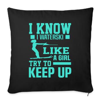I know that I waterski like a girl - Sofa pillowcase 17,3'' x 17,3'' (45 x 45 cm) - black - Front