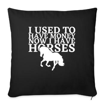 I used to have money now I have horses - Pfer - Sofa pillowcase 17,3'' x 17,3'' (45 x 45 cm) - black - Front