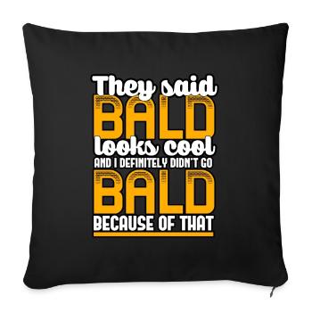 They Said Bald Looks Cool - Sofa pillowcase 17,3'' x 17,3'' (45 x 45 cm) - black - Front
