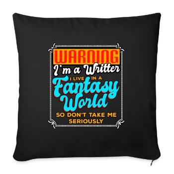 Warning I'm A Writer I Live In A Fantasy World - Sofa pillowcase 17,3'' x 17,3'' (45 x 45 cm) - black - Front
