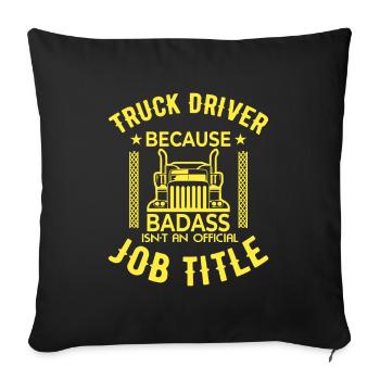 Truck Driver Because Badass Is Not An Official Job - Sofa pillowcase 17,3'' x 17,3'' (45 x 45 cm) - black - Front