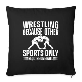 Wrestling because other sports only have one ball... - Sofa pillowcase 17,3'' x 17,3'' (45 x 45 cm) - black - Front