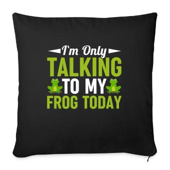 I Speak Today Only With My Frog - Frog - Sofa pillowcase 17,3'' x 17,3'' (45 x 45 cm) - black - Front