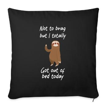 Not to brag but i totally got out of bed Sloth - Sofa pillowcase 17,3'' x 17,3'' (45 x 45 cm) - black - Front
